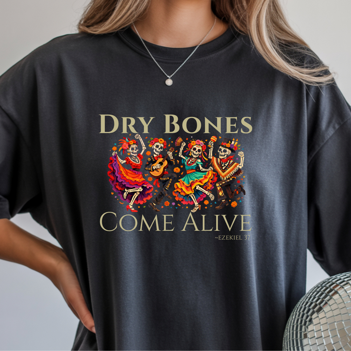 Dry Bones Come Alive Shirt - Ezekiel 37 Christian T-Shirt, Dia de los Muertos Skeleton Art, Faith-Based Tee, Biblical Resurrection Verse